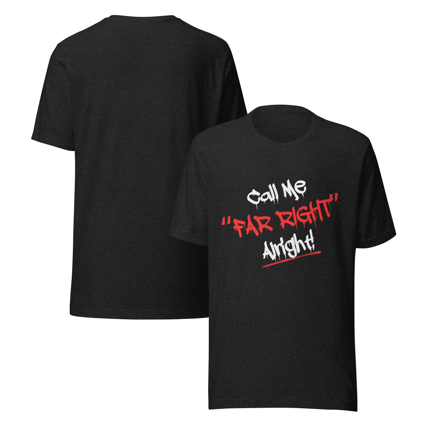 Call Me "Far Right" Alright! Unisex t-shirt in Black